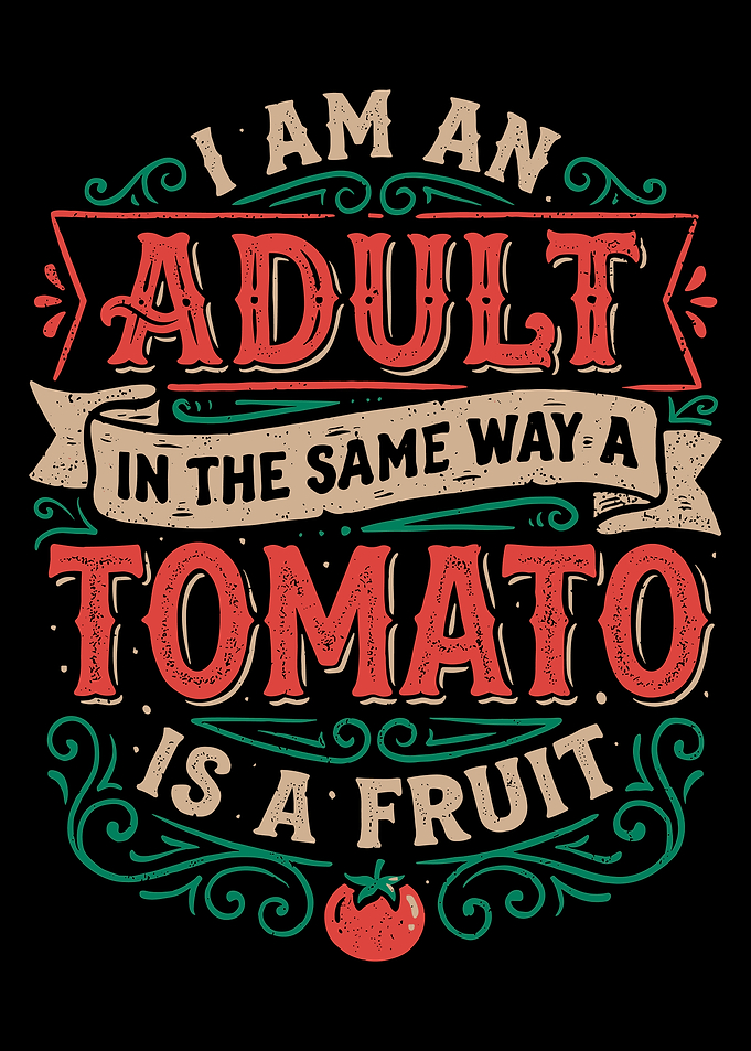 I Am An Adult Like a Tomato Is a Fruit Poster, Funny Retro Quote Wall Art Print