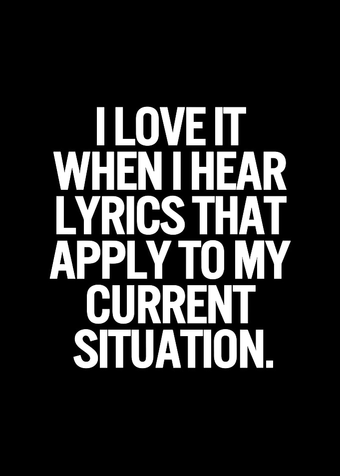 Lyrics Apply to My Current Situation