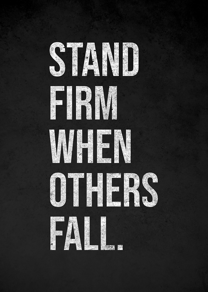 Stand Firm When Others Fall Quote