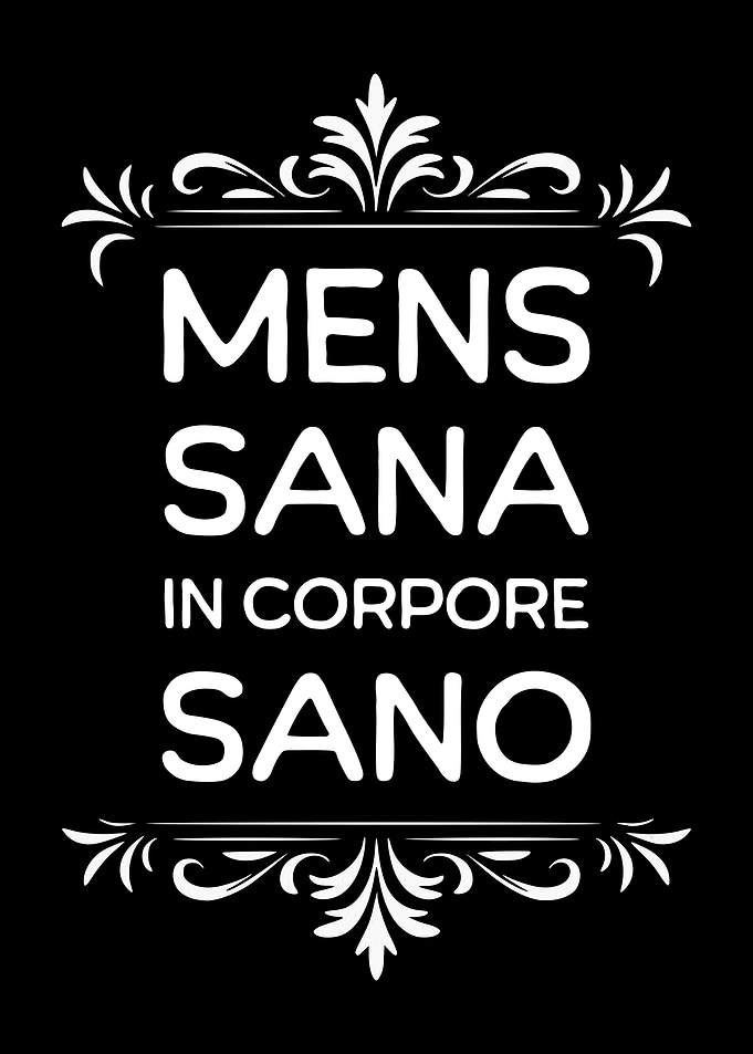 Mens Sana In Corpore Sano
