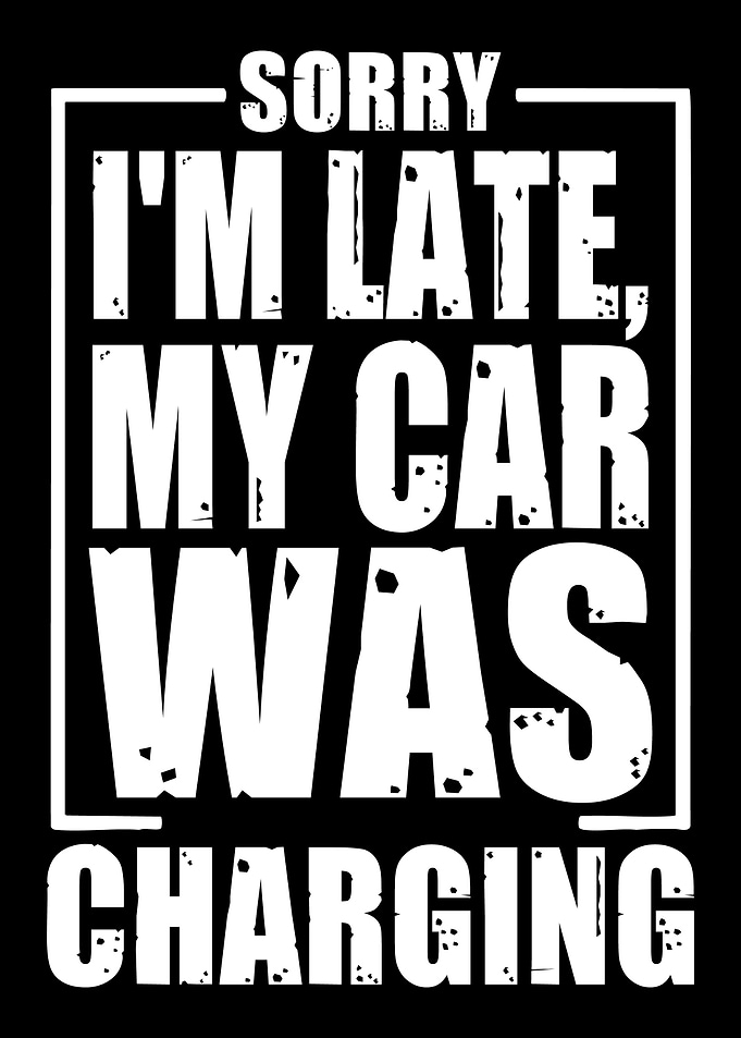 Sorry, My Car Was Charging Text Art