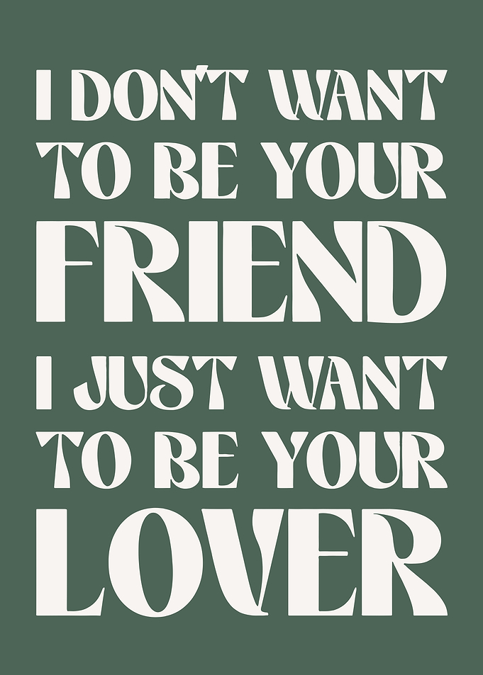 I Don't Want To Be Your Friend