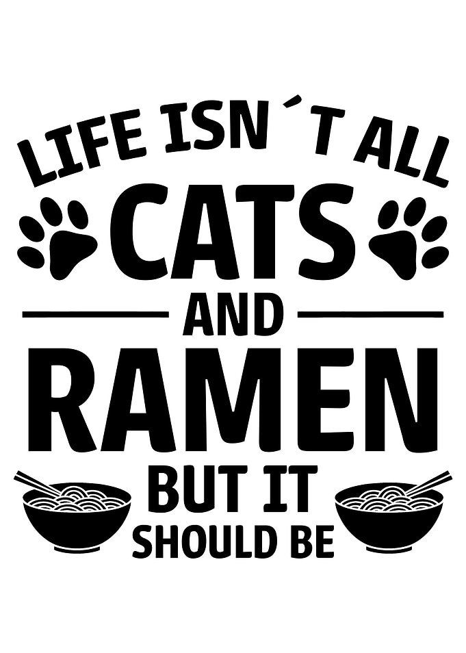 Life Isn't All Cats and Ramen