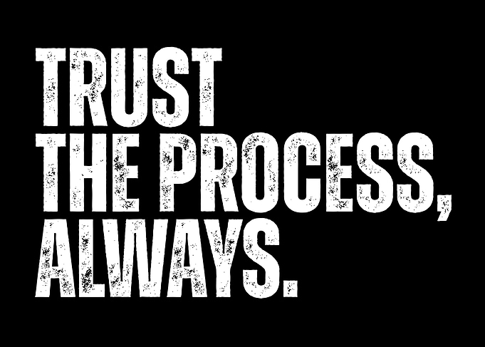 Trust The Process Always
