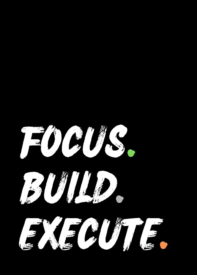 Focus Build Execute motivational text