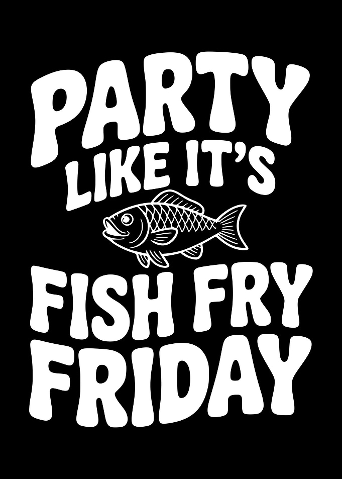 Party Like It's Fish Fry Friday
