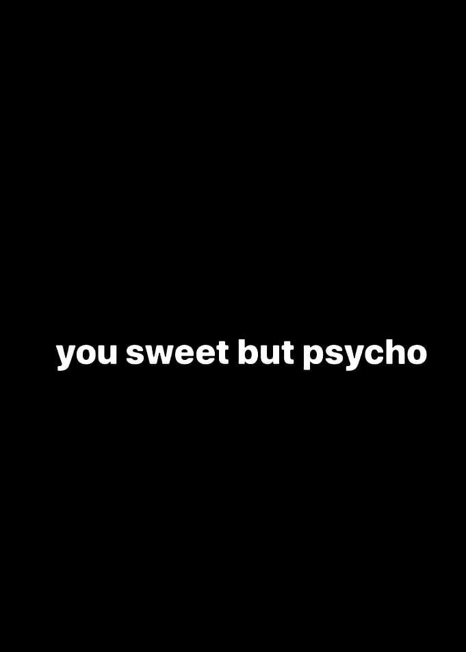 You Sweet But Psycho Text