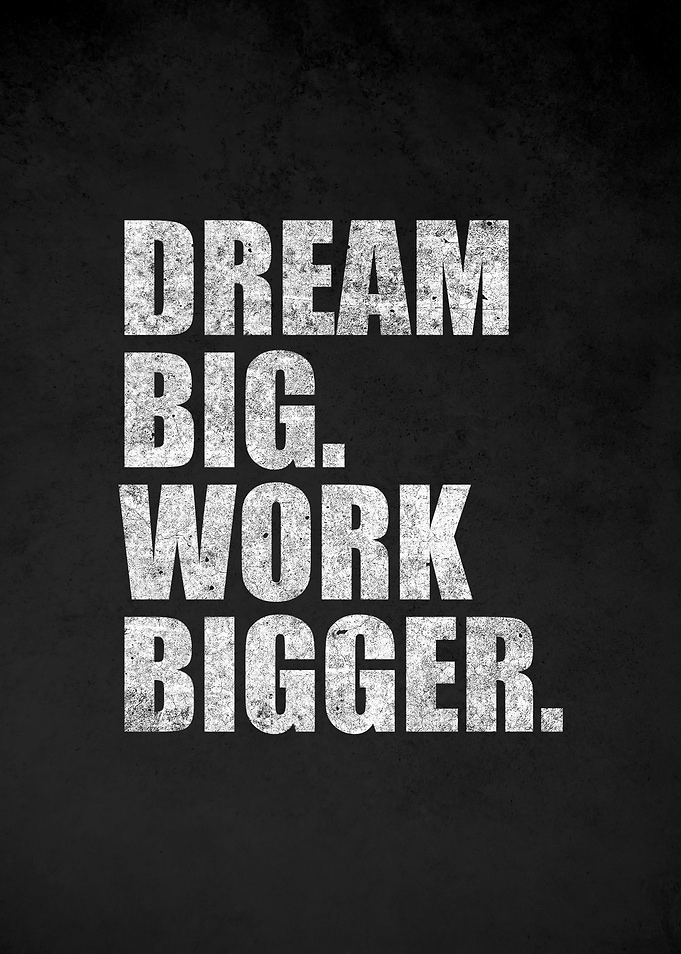 Dream Big Work Bigger Motivational Poster