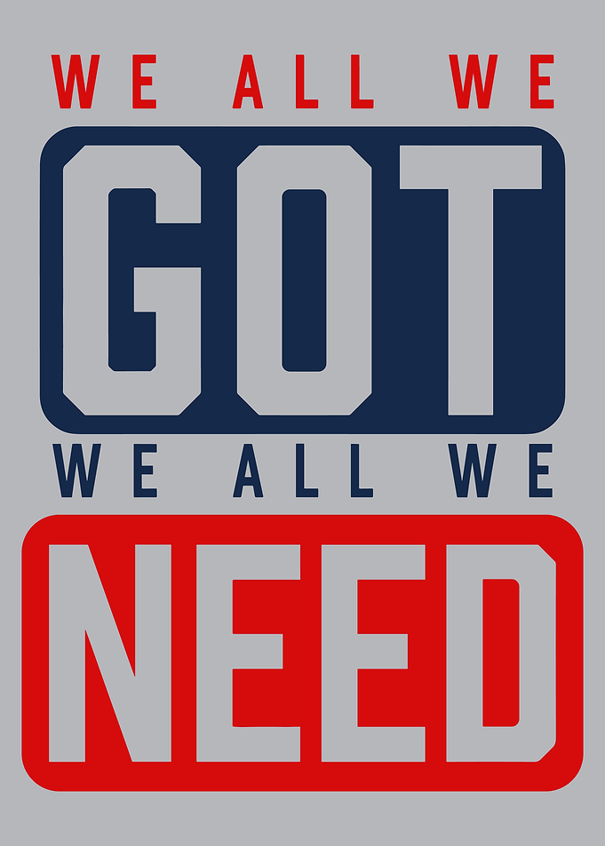 We All We Got Poster, Bold Motivational Typography Wall Art, Urban Quote Print