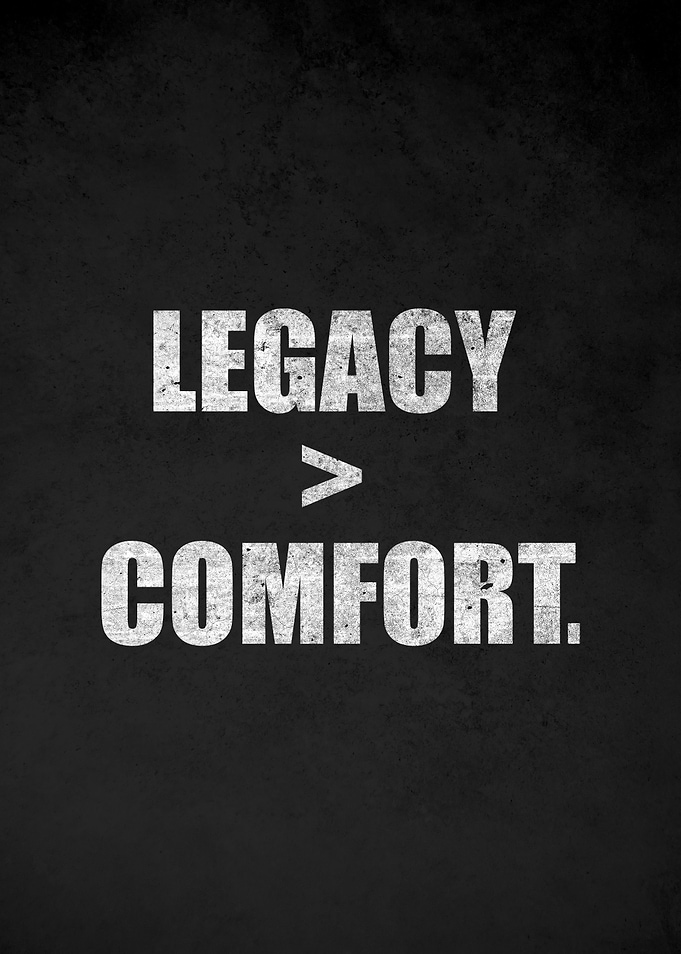 Legacy Over Comfort Text Art