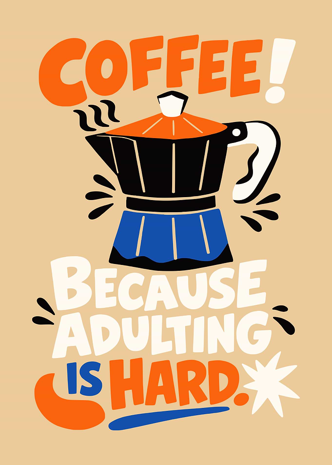 Coffee Because Adulting Is Hard