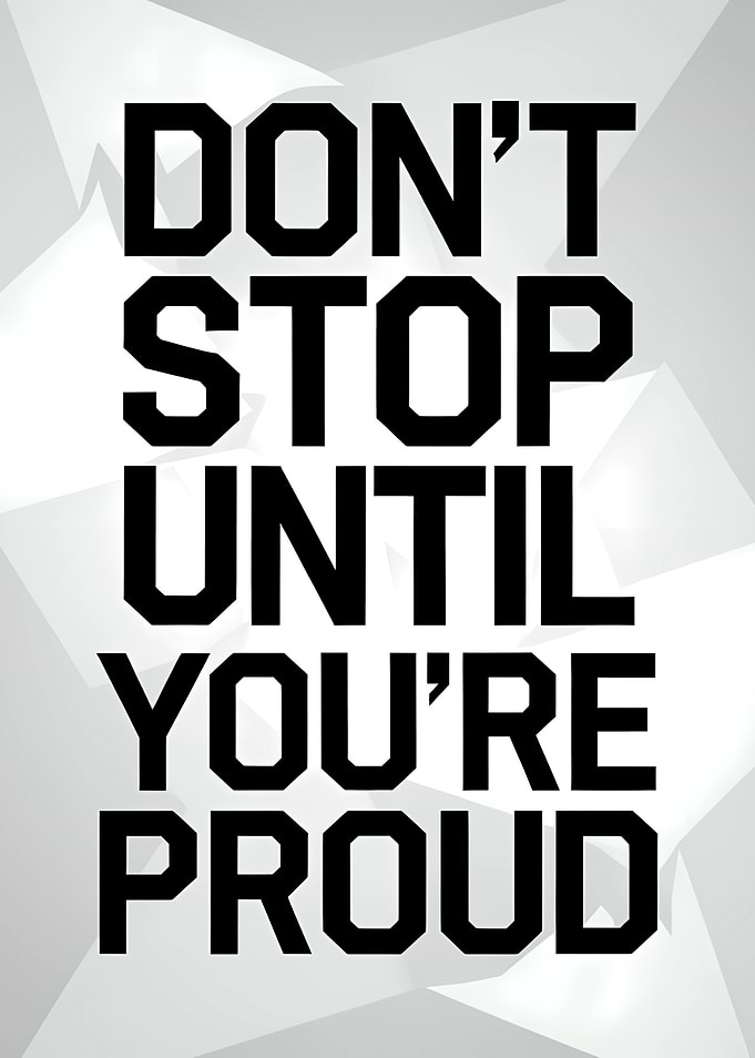 Don't Stop Until You're Proud Motivational Poster