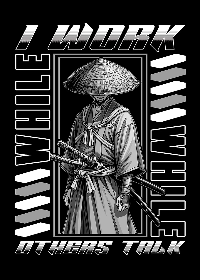 Silent Grind Samurai - I Work While Others Talk