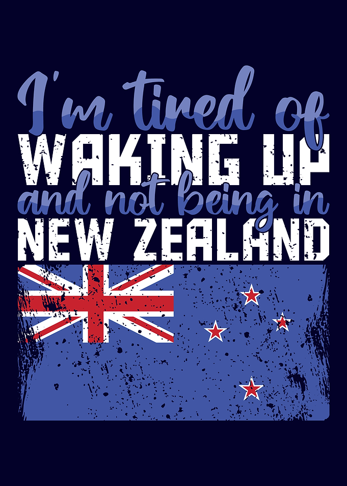 I'm Tired of Waking Up Not in New Zealand