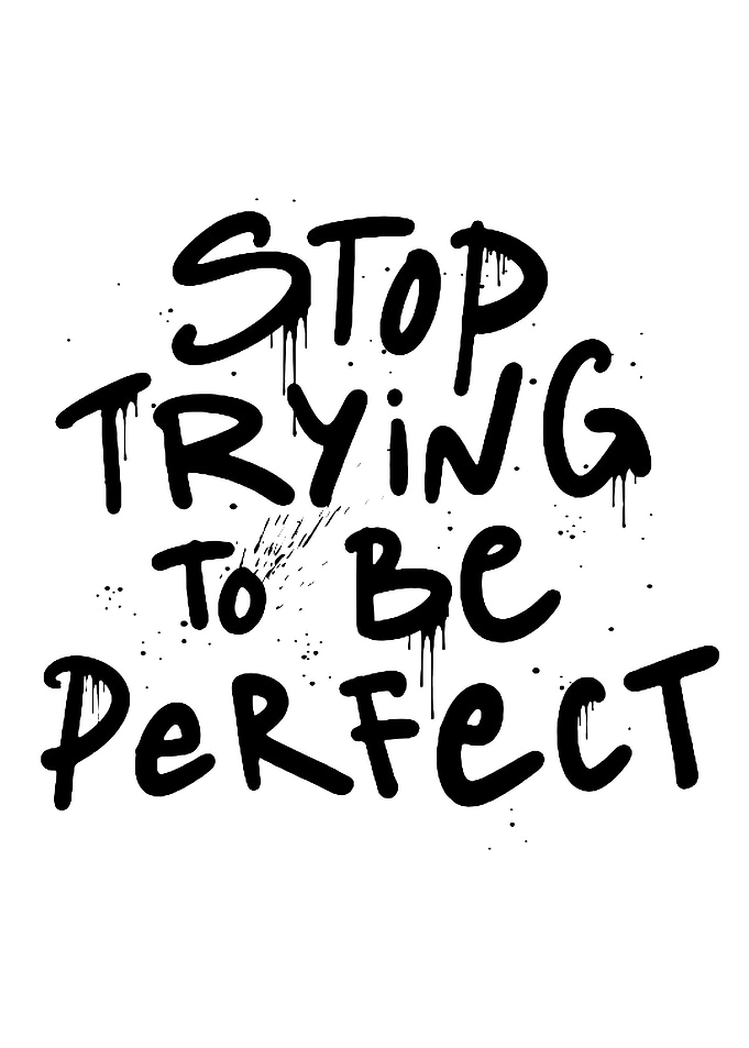 Stop Trying to Be Perfect text art
