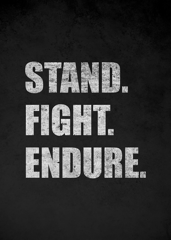 Stand Fight Endure motivational text