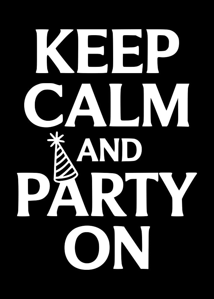 Keep Calm and Party On
