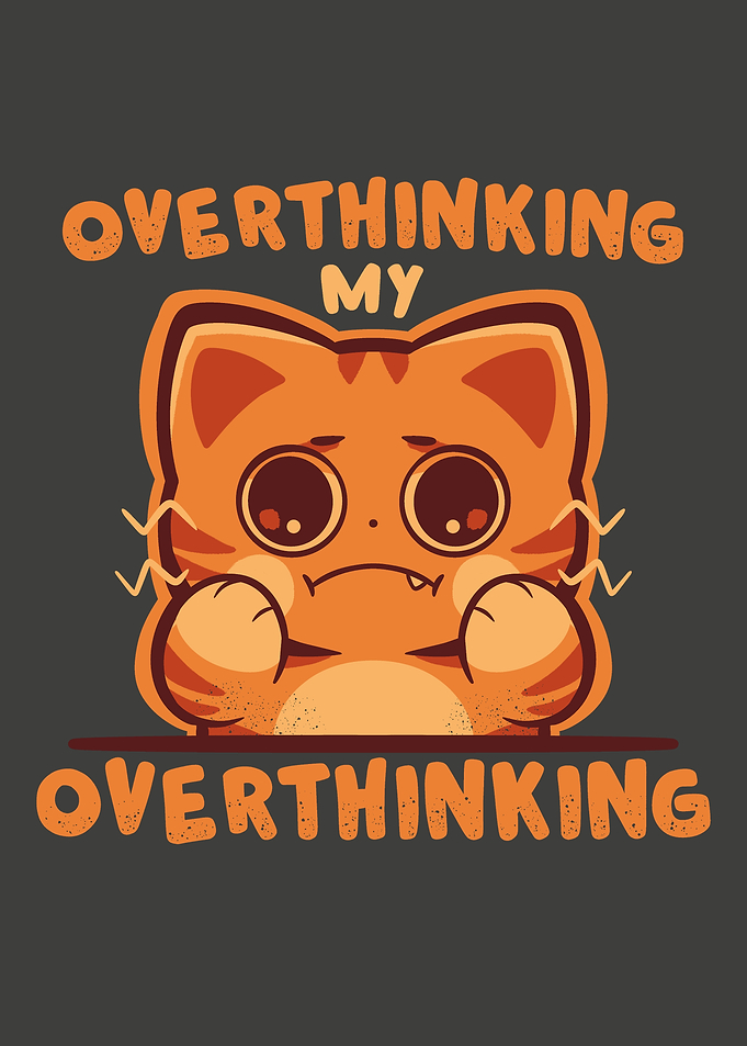 Overthinking my Overthinking