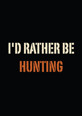 Funny hunting wall art - I'd Rather Be Hunting outdoorsman poster for man cave decor