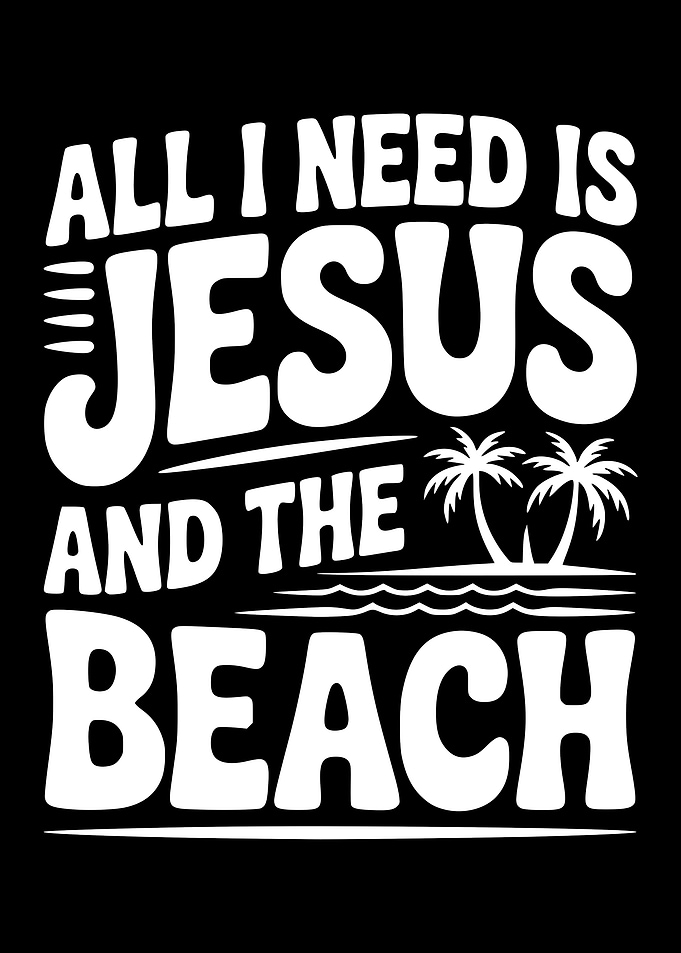 All I Need is Jesus and the Beach