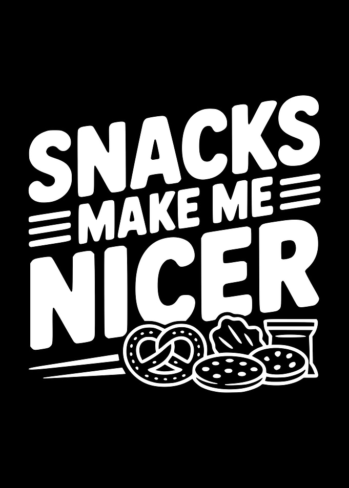 Snacks Make Me Nicer Text Art