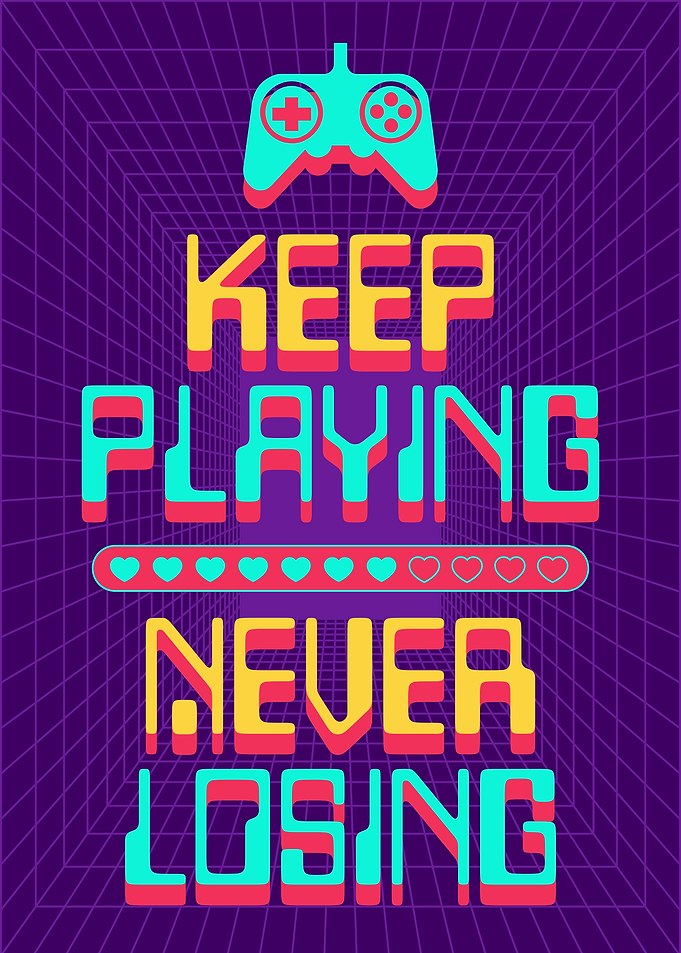 Keep Playing Never Losing Gaming Poster