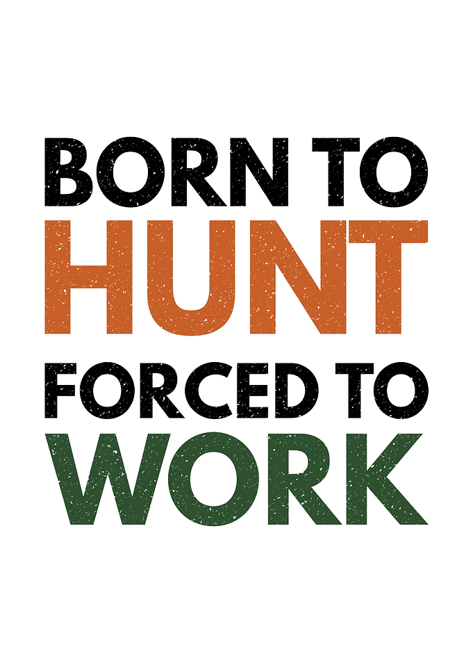 Hunting humor poster - 'Born to Hunt Forced to Work' man cave and outdoors wall decor