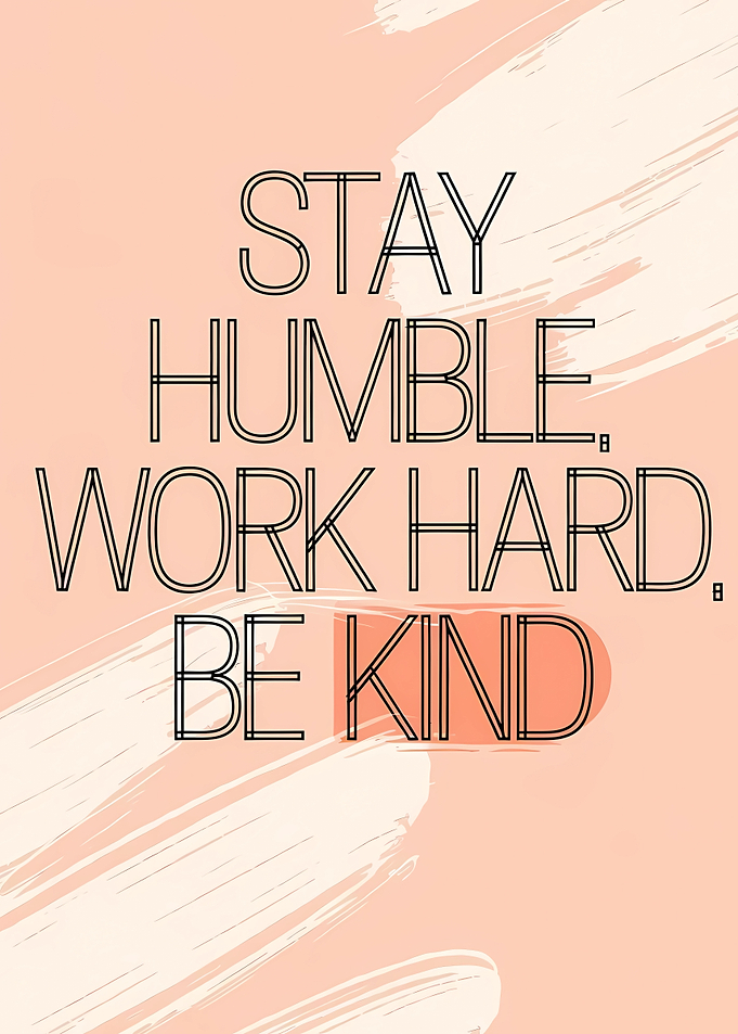 Stay Humble Work Hard Be Kind Quote