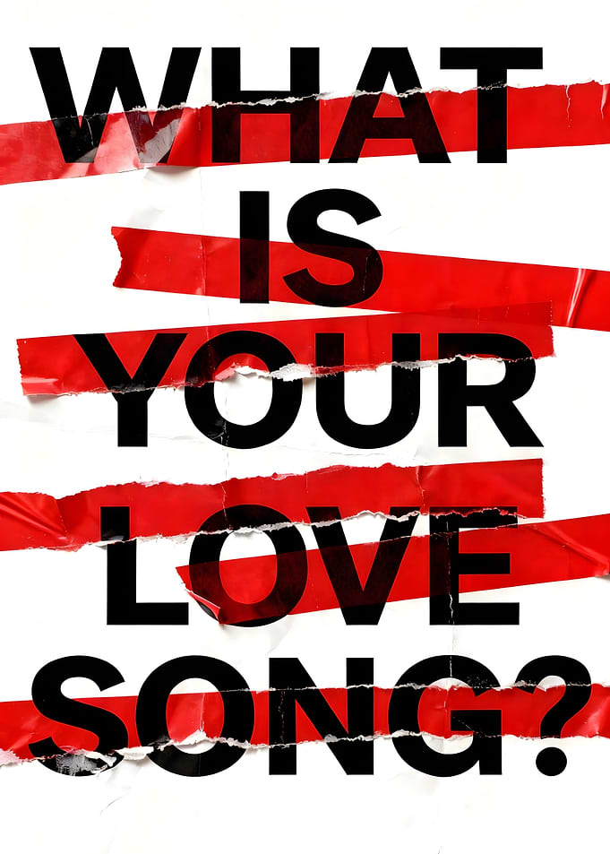 What Is Your Love Song?