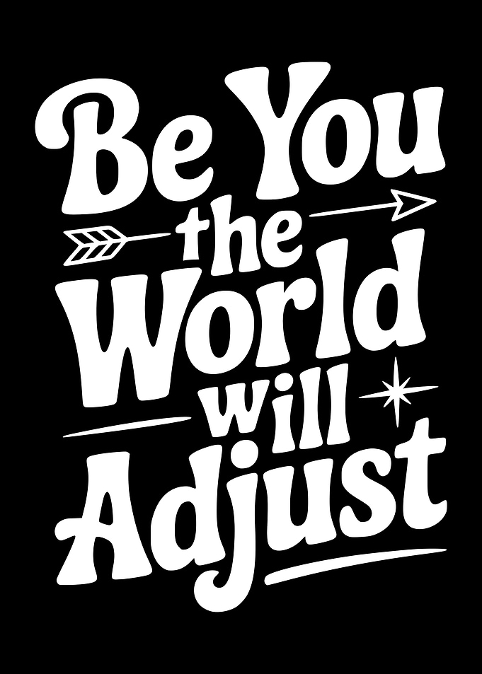 Be You The World Will Adjust Text Art