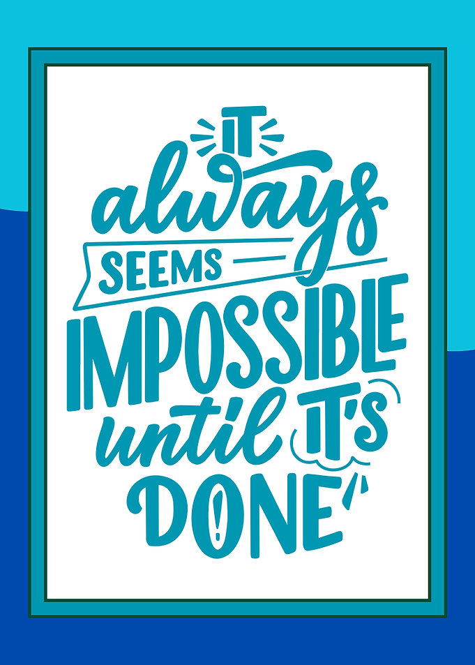 It always seems impossible until it's done quote