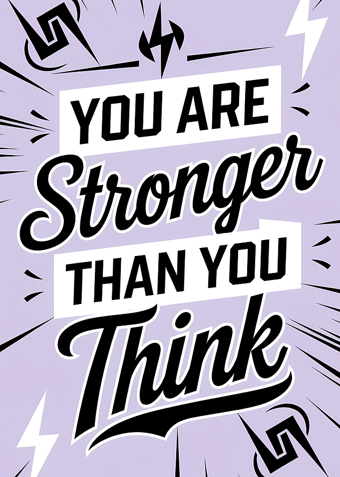 You Are Stronger Than You Think