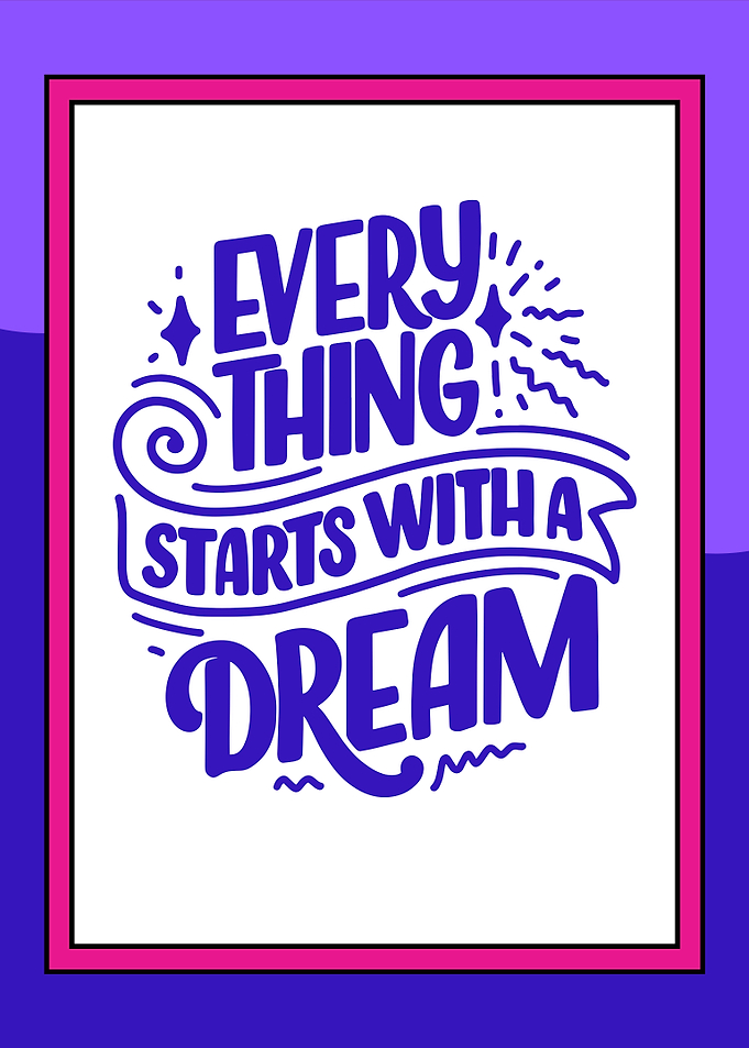 Everything Starts With A Dream Quote