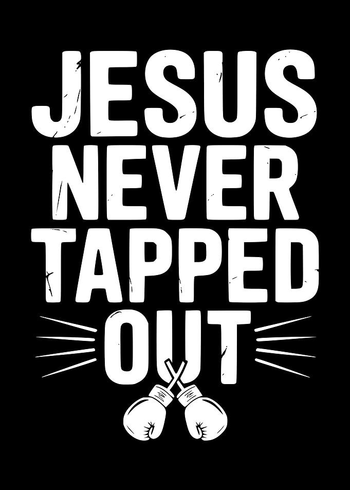 Jesus Never Tapped Out Boxing