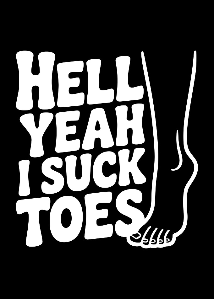 Hell Yeah I Suck Toes text art