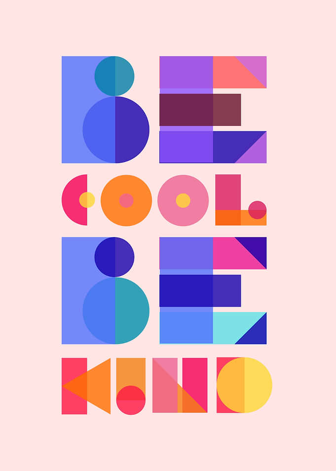 Be Cool Be Kind Geometric Typography