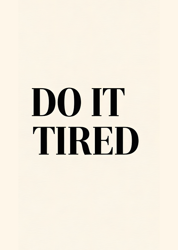Do It Tired Motivational Text