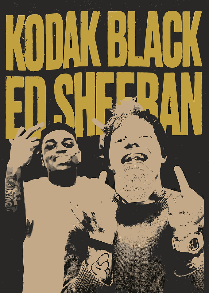 Kodak Black and Ed Sheeran Poster