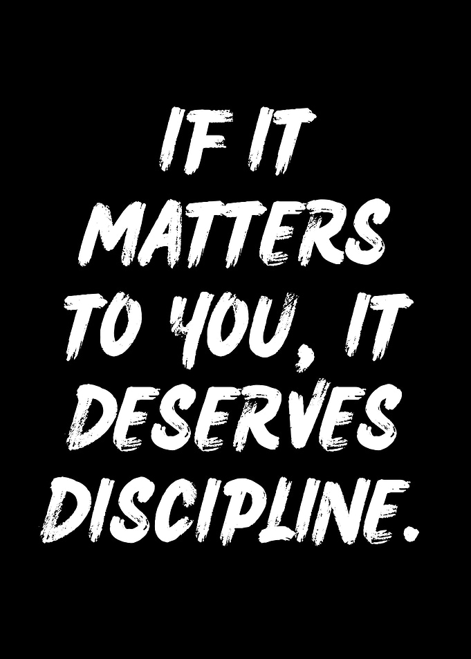 If It Matters To You, It Deserves Discipline