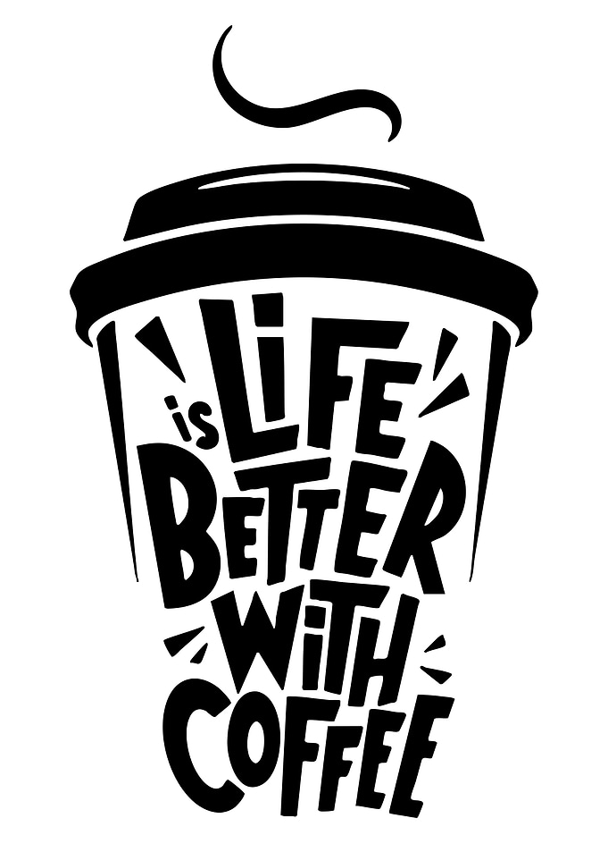 Life is Better With Coffee