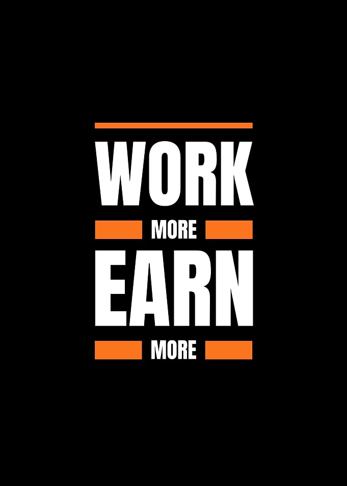 Work More Earn More Text Art