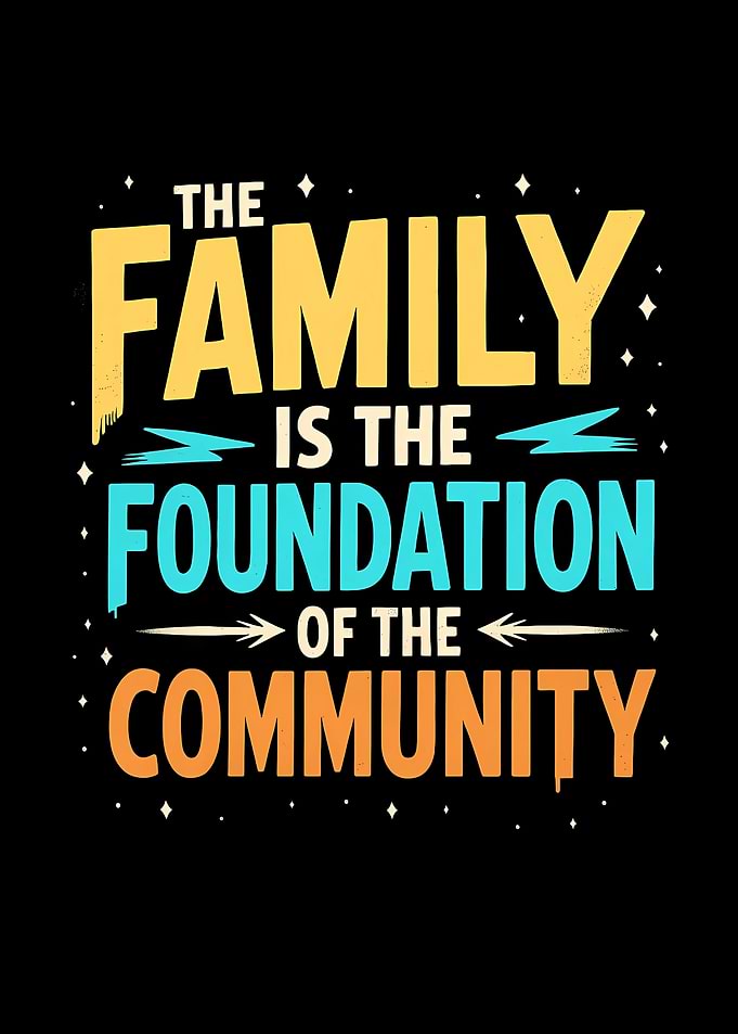 Family is the foundation of community text art