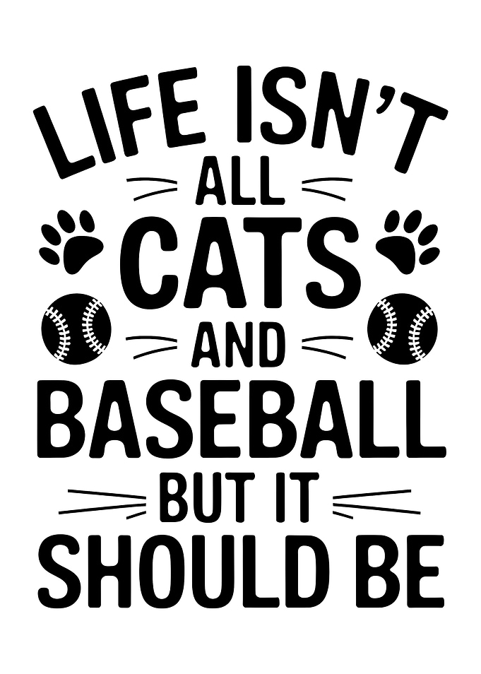 Life Isn't All Cats and Baseball