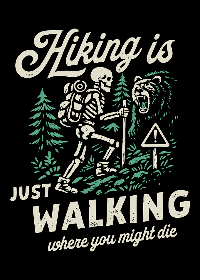 Hiking Is Just Walking Where You Might Die Poster, Funny Skeleton Hiking Wall Art