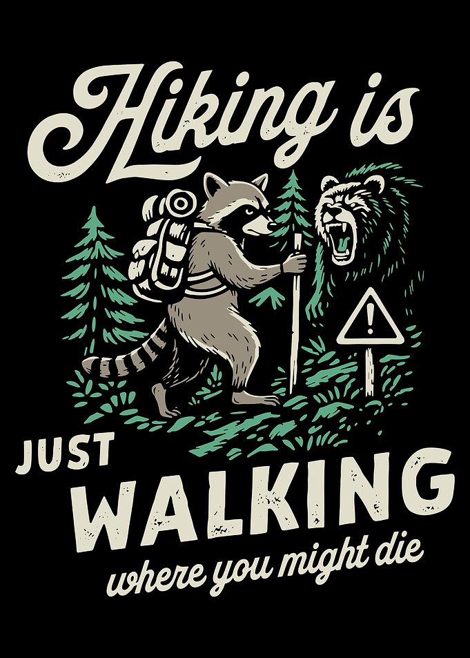 Hiking Is Just Walking Where You Might Die Poster, Funny Dark Humor Wall Art