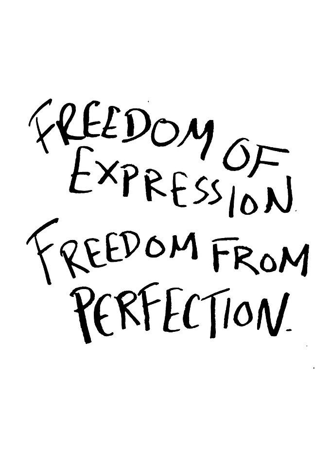 Freedom of Expression, Freedom from Perfection