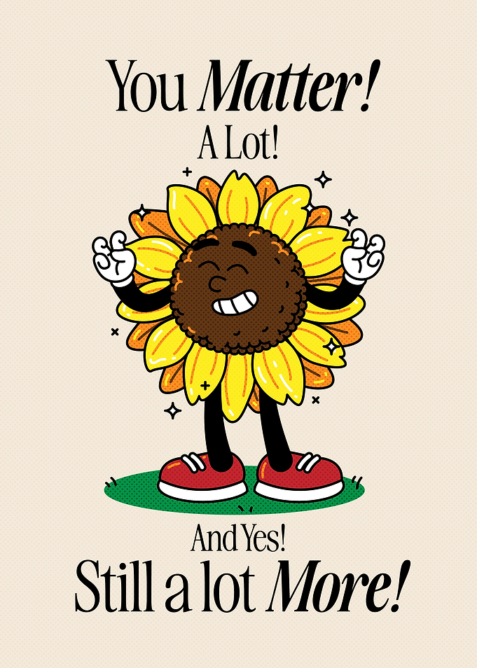 You Matter! Still a Lot More!