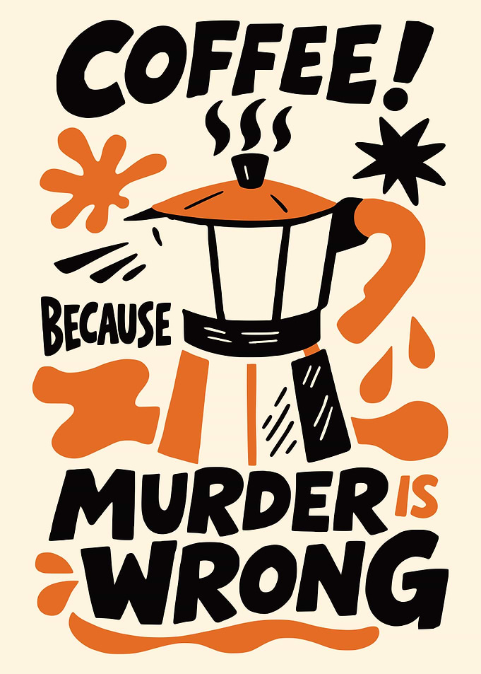 Coffee Because Murder is Wrong