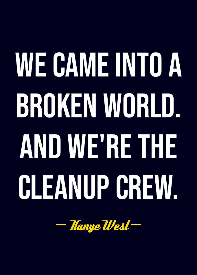 Kanye West quote about cleanup crew