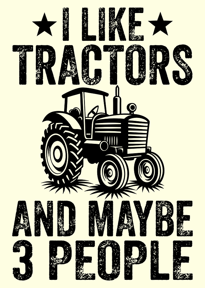I Like Tractors And Maybe 3 People